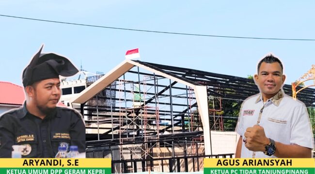 Sorotan Ketua Tunas Indonesia Raya (TIDAR) Kota Tanjungpinang, Agus Ariansyah, dan Ketua Umum DPP Generasi Anak Melayu (GERAM) Kepri, Aryandi Terkait Penangan kedua Bangunan di Kota Tanjungpinang, Kamis (20/08)