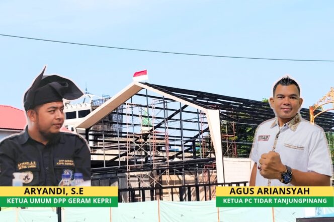 
					Sorotan Ketua Tunas Indonesia Raya (TIDAR) Kota Tanjungpinang, Agus Ariansyah, dan Ketua Umum DPP Generasi Anak Melayu (GERAM) Kepri, Aryandi Terkait Penangan kedua Bangunan di Kota Tanjungpinang, Kamis (20/08)