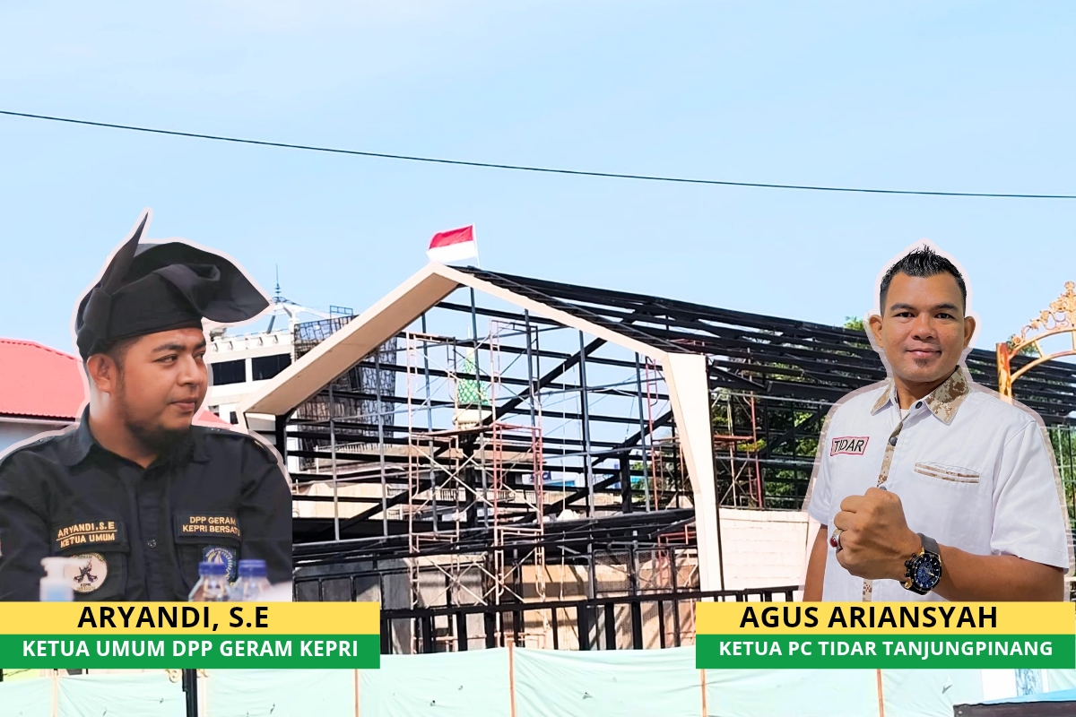 Sorotan Ketua Tunas Indonesia Raya (TIDAR) Kota Tanjungpinang, Agus Ariansyah, dan Ketua Umum DPP Generasi Anak Melayu (GERAM) Kepri, Aryandi Terkait Penangan kedua Bangunan di Kota Tanjungpinang, Kamis (20/08)